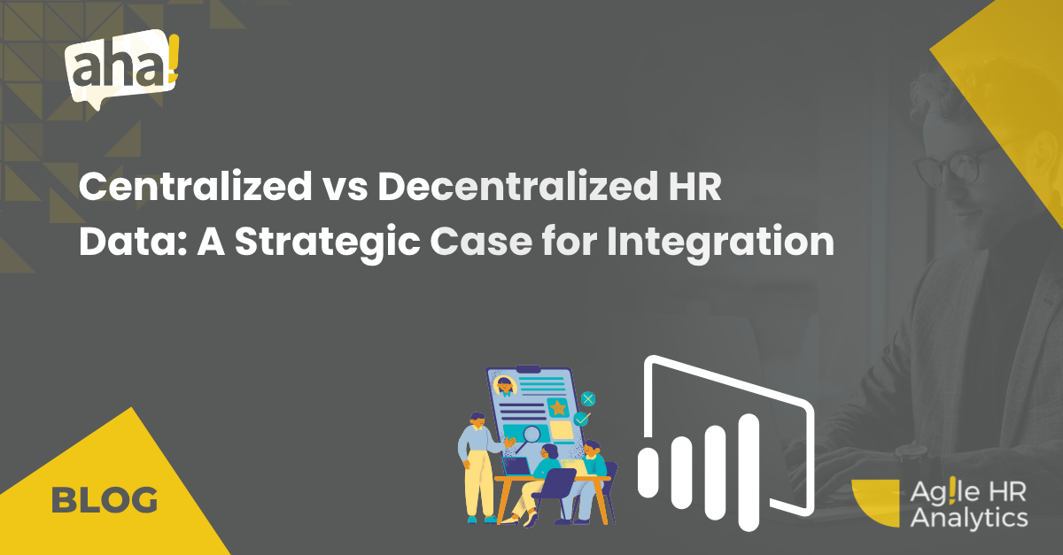 Centralized vs Decentralized HR Data: A Strategic Case for Integration