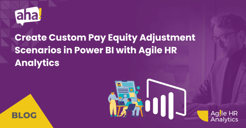 Create Custom Pay Equity Adjustment Scenarios in Power BI with Agile HR Analytics