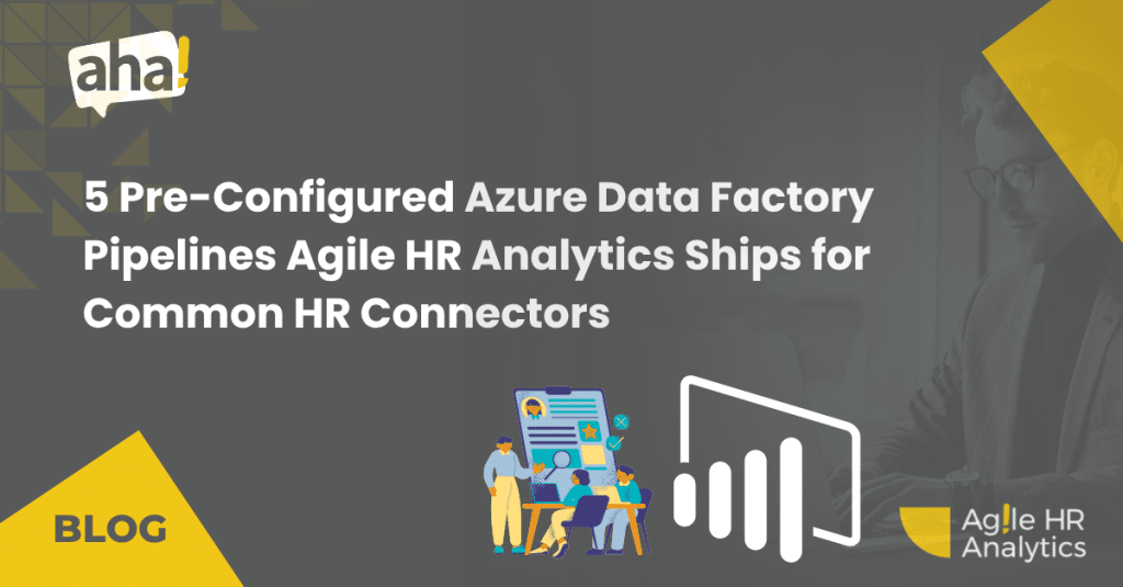 5 Pre-Configured Azure Data Factory Pipelines Agile HR Analytics Ships for Common HR Connectors